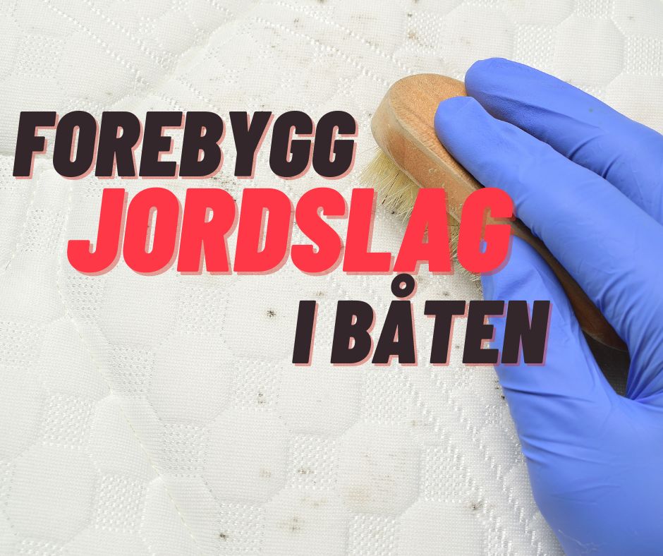 Hvordan forebygge fukt og jordslag ombord?